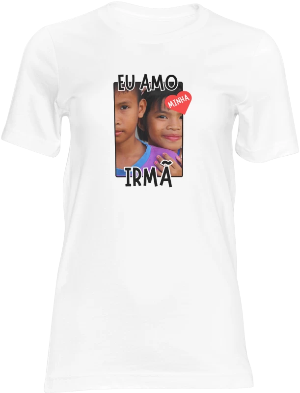 Camiseta Branca 100% Poliéster "Eu Amo Minha Irmã" – Sublimada com Entrega Rápida